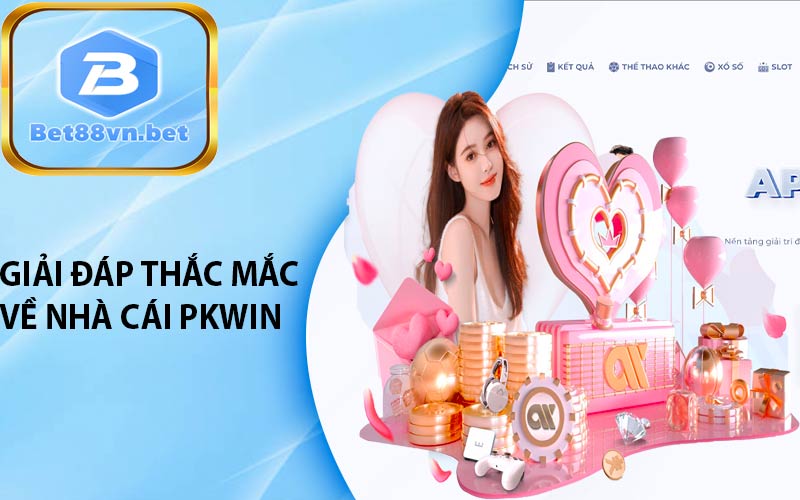 Giải đáp thắc mắc về nhà cái PKWIN