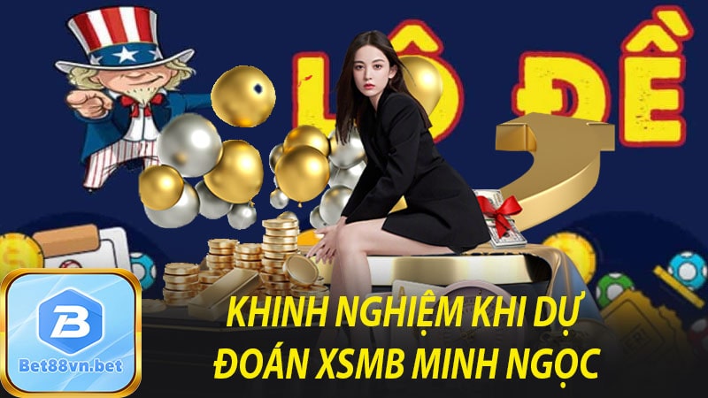 Kinh nghiệm khi dự đoán xsmb minh ngọc