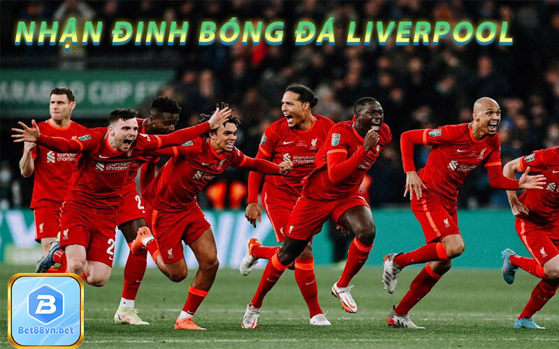 Nhận định bóng đá Liverpool mới nhất