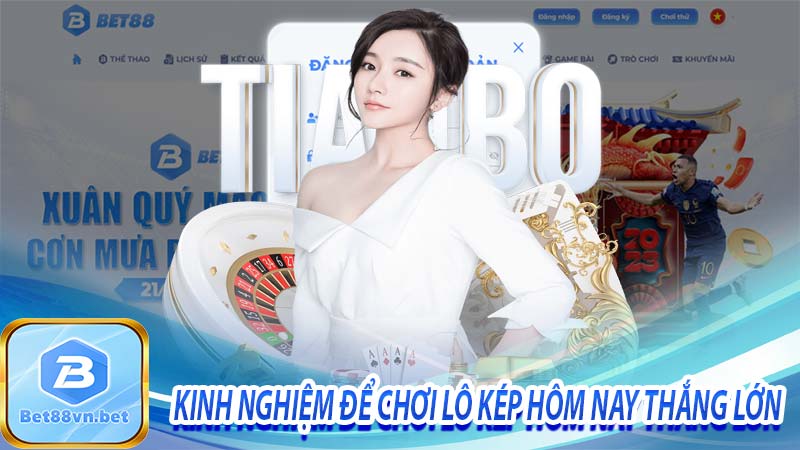 Kinh nghiệm để chơi lô kép hôm nay thắng lớn