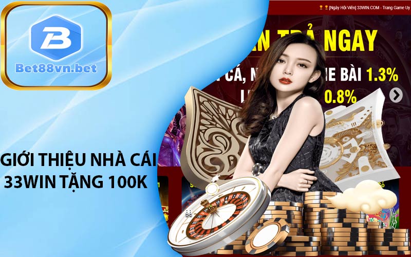 Giới thiệu nhà cái 33win tặng 100k